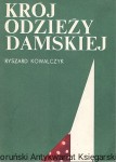 Krój odzieży damskiej / Ryszard Kowalczyk 