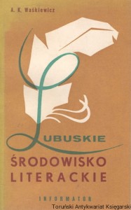Lubuskie środowisko literackie : Informator / Andrzej K. Waśkiewicz 