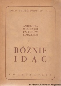 Różnie idąc : Antologia młodych poetów łódzkich / Praca zbiorowa 
