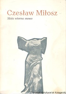 Moja wierna mowo / Czesław Miłosz 