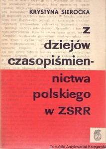  Z dziejów czasopiśmiennictwa polskiego ZSRR / Krystyna Sierocka