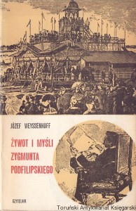 Żywot i myśli Zygmunta Podfilipskiego / Józef Weyssenhoff