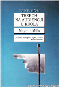 Trzech na audiencji u króla / Magnus Mills