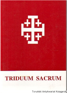 Triduum Sacrum / redakcja tekstów : Bogdan Konarzewski CM
