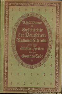 Geschichte der Deutschen National=Literatur von den altelten Zeiten bis zu Goethes Code / A. F. C. Vilmar