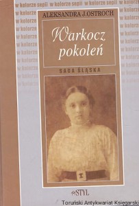 Warkocz pokoleń : Saga Śląska / Aleksandra J. Ostroch 