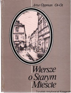 Wiersze o starym mieście / Artur Oppman Or-Ot