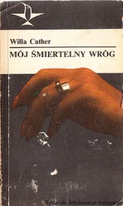 Mój śmiertelny wróg : opowiadania / Willa Cather