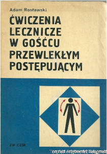 Ćwiczenia lecznicze w gośćcu przewlekłym postępującym / Adam Rosławska
