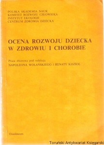 Ocena rozwoju dziecka w zdrowiu i chorobie / praca zbiorowa pod redkacją Napoleona Wolańskiego i Renaty Kozioł