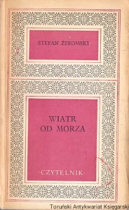 Wiatr od morza : Wisła : Międzymorze / Stefan Żeromski  