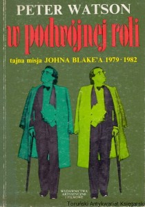 W podwójnej roli tajna misja Johna Blake'a 1979-1982 / Peter Watson