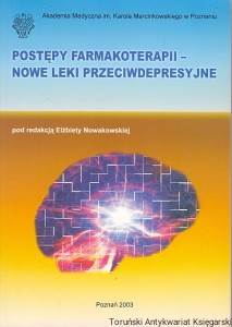 Postępy farmakoterapii-nowe leki przeciwdepresyjne / Elżbieta Nowakowska (red.)  