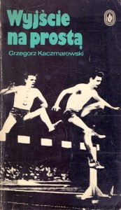 Wyjście na prostą / Grzegorz Kaczmarowski 