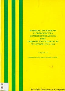 Wybrane zagadnienia z orzecznictwa komisji odwoławczej przy urzędzie patentowym RP w latach 1993-1994 część 1 / Maria Borowicz (oprac.) 
