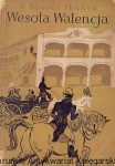 Wesoła Walencja / Vicente Blasco Ibanez 