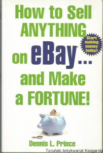 How to Sell Anything od eBay... and Make a Fortune! / Dennis L. Prince