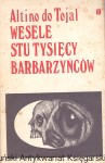 Wesele stu tysięcy barbarzyńców / Altino do Tojal 