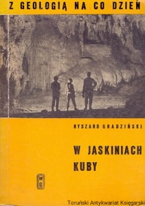 W jaskiniach Kuby / Ryszard Gradziński [Seria Z Geologią Na Co Dzień