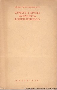 Żywot i myśli Zygmunta Podfilipskiego / Józef Weyssenhoff