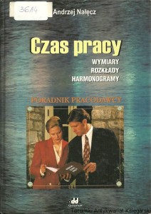 Czas pracy : Wymiary rozkłady Harmonogramy : Poradnik pracodawcy / Andrzej Nałęcz
