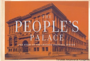 The Peoples's Palace : The story of the Chicago Cultural Center / Nancy Seeger