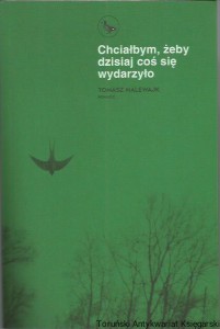 Chciałbym, żeby dzisiaj coś się wydarzyło / Tomasz Nalewajk