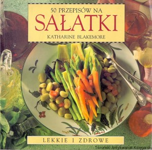 50 przepisów na sałatki / Katharine Blakemore 