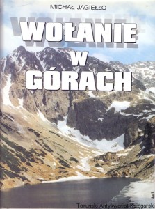 Wołanie w górach : Wypadki i akcje ratunkowe w Tatrach / Michał Jagiełło