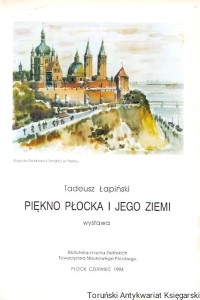 Tadeusz Łapiński Piękno Płocka i jego ziemi / Wanda Kaczanowska (oprac.)