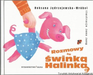 Rozmowy ze świnką Halinką / Roksana Jędrzejewska-Wróbel