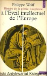 Histoire de la pensee europeenne 1 L'eveil intellectual de l'Europe / Philippe Wolff