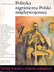 Polityka zagraniczna Polski międzywojennej : Dzieje Narodu i Państwa Polskiego / Stanisław Sierpowski
