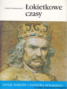 Łokietkowe czasy / Henryk Samsonowicz [Dzieje Narodu i Państwa Polskiego I-8]