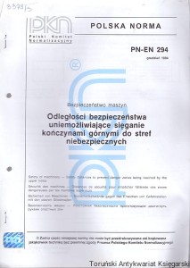 Odległości bezpieczeństwa uniemożliwiające sięganie kończynami górnymi do stref niebezpiecznych : Polska Norma PN-EN 294 grudzień 1994 / Brak autora