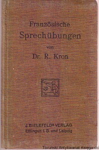 Stoffe zu franzosischen Sprechubungen uber die Vorgange und Verhaltnisse des wikrlichen Lebens  Mit einem Worterverzeichnis / Professor Dr. R. Kron