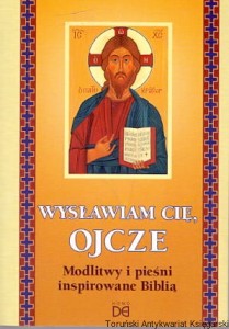 Wysławiam Cię Ojcze : Modlitwy i pieśni inspirowane Biblią / Brak autora 