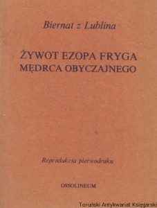 Żywot Ezopa Fryga mędrca obyczajnego / Biernat z Lublina 
