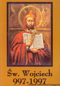 Św. Wojciech 997-1997 / Jan Jerzy Górny (oprac.)