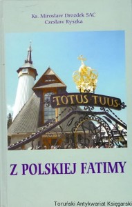 Z polskiej Fatimy / Ks. Mirosław Drozdek SAC, Czesław Ryszka 