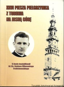 XXVI Piesza pielgrzymka z Torunia na Jasną Górę / Ks. Wojciech Miszewski (oprac.)