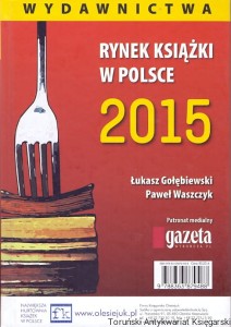 Rynek książki w Polsce 2015 / Łukasz Gołębiewski, Paweł Waszczyk 