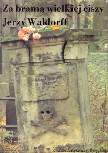 Za bramą wielkiej ciszy : Dwieście lat dziejów Powązek / Jerzy Waldorff 