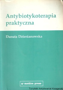 Antybiotykoterapia praktyczna / Danuta Dzierżanowska 