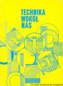 Technika wokół nas : Podręcznik do przedmiotu Technika dla uczniów klasy I liceum ogólnokształcącego / Zdzisław K. Dembek 