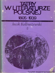 Tatry z literaturze polskiej 1805-1939 / Jacek Kolbuszewski 