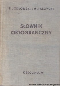 Słownik ortograficzny i prawidła pisowni polskiej / S. Jodłowski, W. Taszycki 