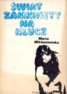 Świat zamknięty na klucze / Marta Miklaszewska 