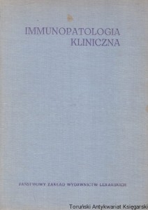 Immunopatologia kliniczna / Barbara Bratkowska-Seniów (red.)