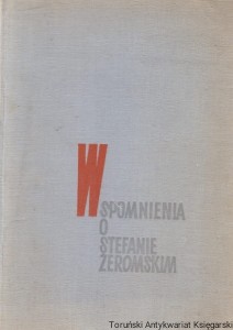 Wspomnienia o Stefanie Żeromskim / Stanisław Eile (oprac.)